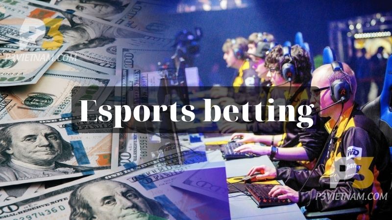 Esports betting là sao?